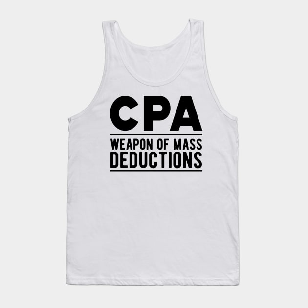 Accountant - CPA Weapons of mass deductions Tank Top by KC Happy Shop